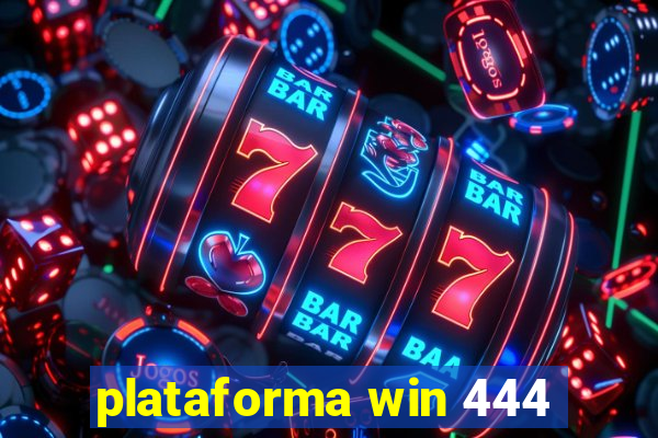 plataforma win 444